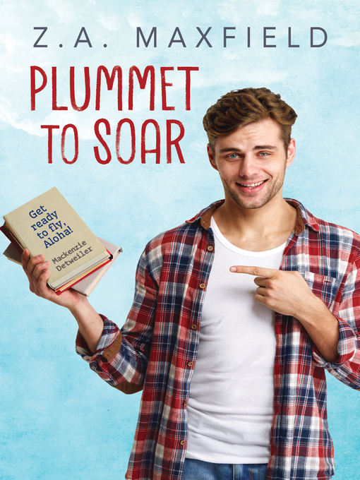 Title details for Plummet to Soar by Z.A. Maxfield - Wait list